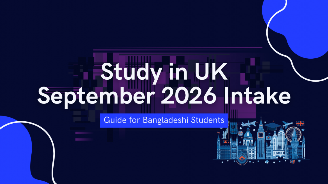 Study in UK for September 2026 Intake: A Complete Guide for Bangladeshi Students